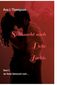 Hardcover Sehnsucht nach Liebe - Jackie: Ein mitreißender Roman über eine Frau zwischen Liebe und Gefahr [German] Book