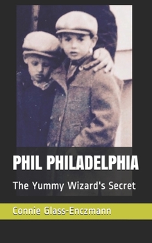 Paperback Phil Philadelphia: The Yummy Wizard's Secret Book