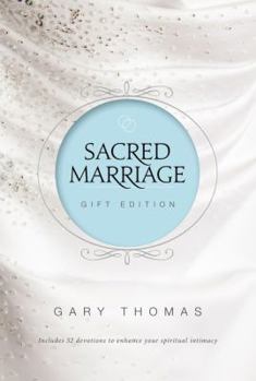 Hardcover Sacred Marriage Gift Edition: 52 Devotions to Enhance Your Spiritual Intimacy Book