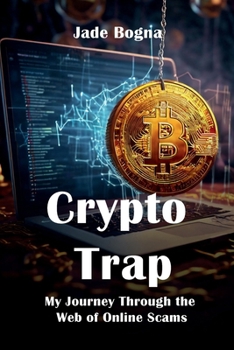 Paperback CRYPTO TRAP: MY JOURNEY THROUGH THE WEB OF ONLINE SCAMS Book