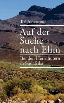 Auf der Suche nach Elim: Bei den Herrnhutern in Südafrika
