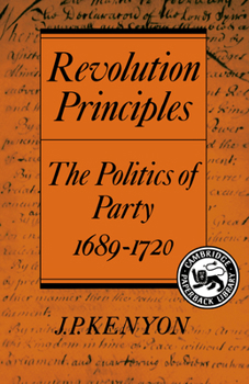 Paperback Revolution Principles: The Politics of Party 1689-1720 Book
