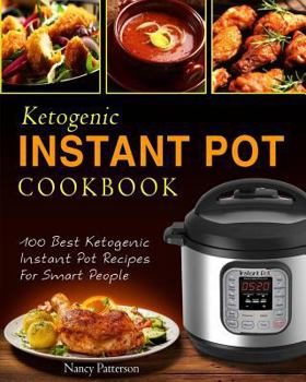 Paperback Ketogenic Instant Pot Cookbook: 100 Best Ketogenic Instant Pot Recipes for Smart People Book