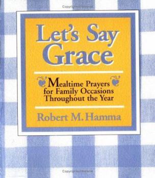 Paperback Let's Say Grace: Mealtime Prayers for Family Occasions Throughout the Year Book