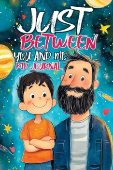 Paperback Just Between You and Me Kid Journal: Father and Son Pass Back and Forth a Diary with Prompts, Guided by Love, Meaningful Conversations, Strong Relatio Book