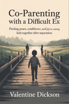 Paperback Co-parenting with a difficult ex: Finding Peace, Confidence, and Joy in Raising Kids Together After Separation Book
