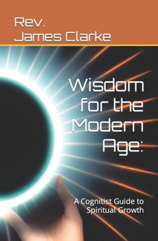 Paperback Wisdom for the Modern Age: A Cognitist Guide to Spiritual Growth Book