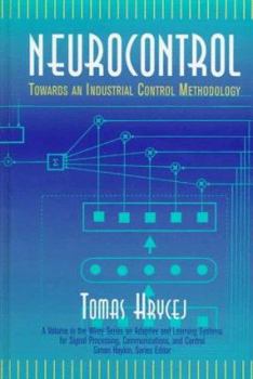 Hardcover Neurocontrol: Towards an Industrial Control Methodology (Adaptive and Cognitive Dynamic Systems: Signal Processing, Learning, Communications and Control) Book