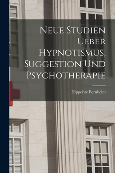Paperback Neue Studien Ueber Hypnotismus, Suggestion Und Psychotherapie [German] Book