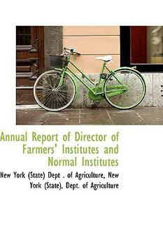 Annual Report of Director of Farmers' Institutes and Normal Institutes