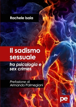Paperback Il sadismo sessuale tra psicologia e sex crimes [Italian] Book