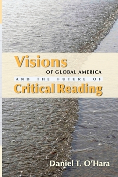 Paperback Visions of Global America and the Future of Critical Reading Book