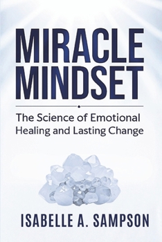 Paperback Miracle Mindset: The Science of Emotional Healing and Lasting Change Book