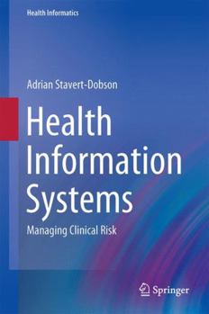 Health Information Systems: Managing Clinical Risk (Health Informatics)