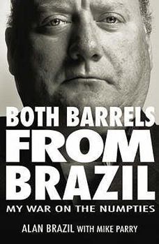 Paperback Both Barrels from Brazil: My War on the Numpties. Alan Brazil with Mike Parry Book