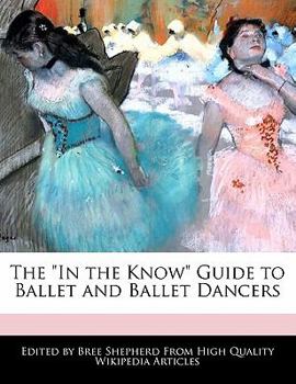 Paperback The in the Know Guide to Ballet and Ballet Dancers Book