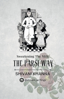 Paperback Sweetening the Milk: The Parsi Way Book