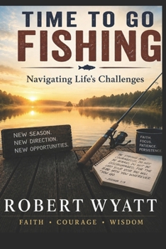 Paperback Time To Go Fishing: Navigating Life's Challenges Book