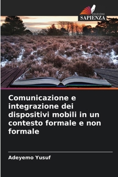 Paperback Comunicazione e integrazione dei dispositivi mobili in un contesto formale e non formale [Italian] Book