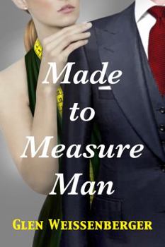 Paperback Made to Measure Man: A Weissenberger Romantic Suspense Novel, Book One Book