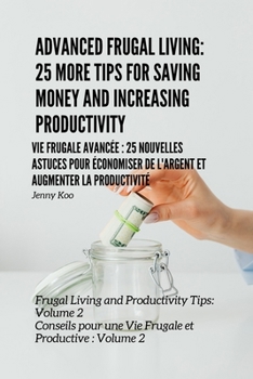Vie Frugale Avancée : 25 Nouvelles Astuces pour Économiser de l'Argent et Augmenter la Productivité: Conseils pour une Vie Frugale et Productive : Volume 2 (French Edition)