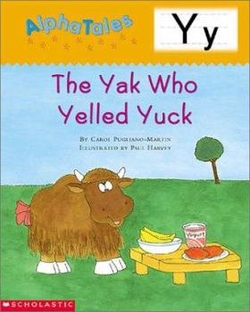 Paperback Alphatales: Letter Y: The Yak Who Yelled Yuck: A Series of 26 Irresistible Animal Storybooks That Build Phonemic Awareness & Teach Each Letter of the Book
