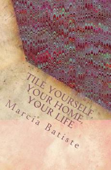 Paperback Tile Yourself, Your Home, Your Life: dedicated to God Book