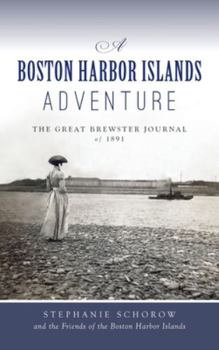 Hardcover Boston Harbor Islands Adventure: The Great Brewster Journal of 1891 Book