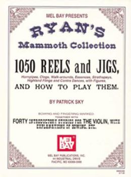 Paperback Ryan's Mammoth Collection: 1050 Reels and Jigs, Hornpipes, Clogs, Walk-Around, Essences, Strathspeys, Highland Fligns and Contra Dances, with Fig Book