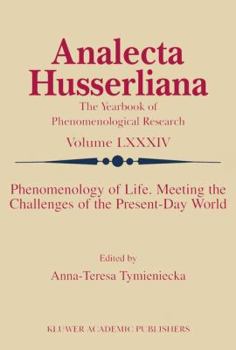 Phenomenology of Life. Meeting the Challenges of the Present-Day World (Analecta Husserliana) - Book  of the Analecta Husserliana