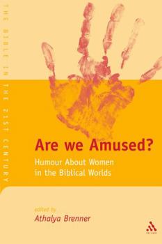 Are We Amused?: Humour About Women In the Biblical World (Journal for the Study of the Old Testament Supplement Series 383)