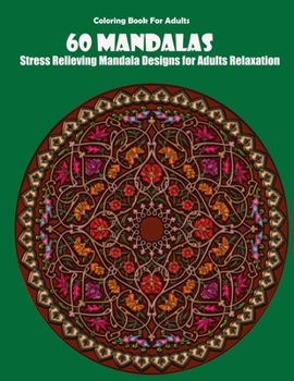 Paperback Coloring Book For Adults: 60 Mandalas: Stress Relieving Mandala Designs for Adults Relaxation Book