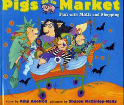Pigs Go To Market : Halloween Fun with Math and Shopping