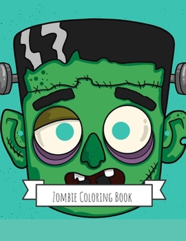 Zombie Coloring Book: Zombie Gifts for Kids 4-8, Boys, Girls or Adult Relaxation Stress Relief Zombie lover Birthday Coloring Book Made in USA