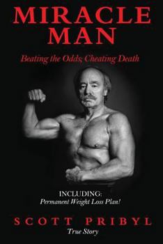 Paperback Miracle Man: Beating the Odds; Cheating Death Book
