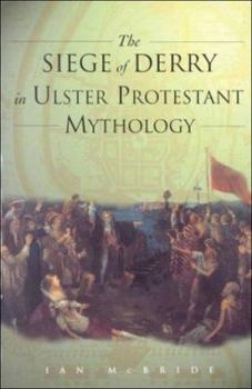 Hardcover The Siege of Derry in Ulster Protestant Mythology Book