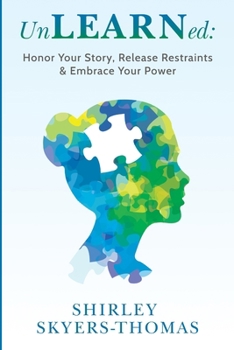 Paperback UnLEARNed: Honor Your Story, Release Restraints & Embrace Your Power Book