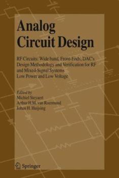 Hardcover Analog Circuit Design: RF Circuits: Wide Band, Front-Ends, Dac's, Design Methodology and Verification for RF and Mixed-Signal Systems, Low Po Book