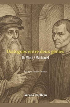 Dialogues entre deux génies: De Vinci / Machiavel (Nouvelle Bibliothèque Italienne de la Pensée) (French Edition)