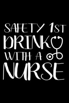 Paperback Safety 1st Drink With A Nurse: Funny Nurse Humor, Daily Planner, To Do List Notebook, Patient Care Journal, Schedule Book For OR Nurses, ER Nurses, N Book