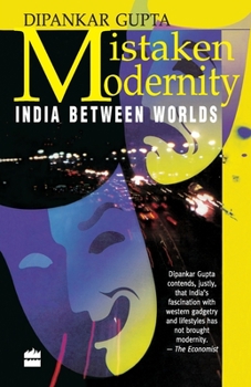 Paperback Mistaken Modernity: India Between Worlds Book