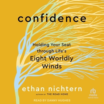 Confidence: Holding Your Seat Through Life's Eight Worldly Winds