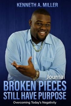 Paperback Broken Pieces Still Have Purpose Journal: Overcoming Today's Negativity Book