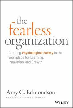 Hardcover The Fearless Organization: Creating Psychological Safety in the Workplace for Learning, Innovation, and Growth Book