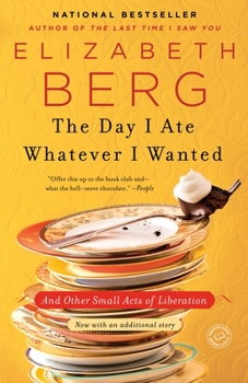 Paperback The Day I Ate Whatever I Wanted: And Other Small Acts of Liberation Book