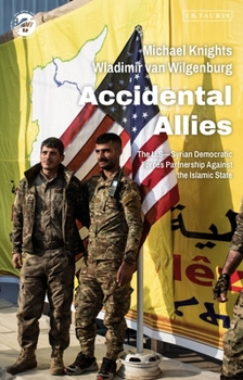 Hardcover Accidental Allies: The Us-Syrian Democratic Forces Partnership Against the Islamic State Book