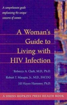 Paperback A Woman's Guide to Living with HIV Infection: A Comprehensive Guide Emphasizing the Unique Concerns of Women Book