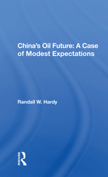 Paperback China's Oil Future: A Case of Modest Expectations Book