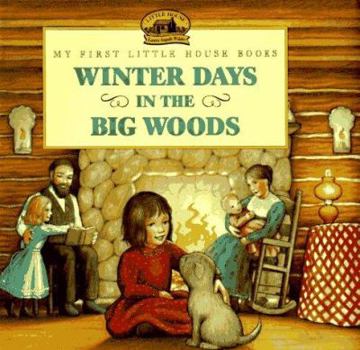 Hardcover Winter Days in the Big Woods: Adapted from the Little House Books by Laura Ingalls Wilder /]cillustrated by Renaee Graef Book