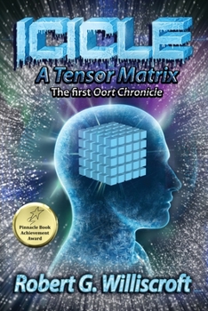 Icicle: A Tensor Matrix: The first Oort Chronicle - Book #1 of the Oort Chronicles